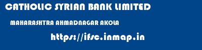 CATHOLIC SYRIAN BANK LIMITED  MAHARASHTRA AHMADNAGAR AKOLA   ifsc code